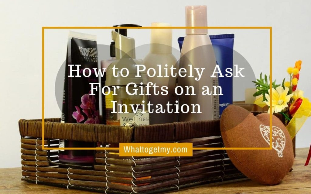 How to Politely Ask For Gifts on an Invitation
