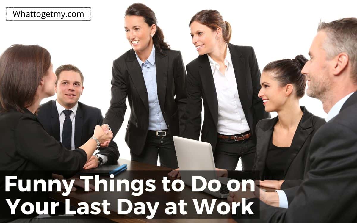 8-of-the-funny-things-to-do-on-your-last-day-at-work-what-to-get-my