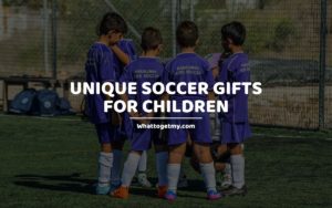 Unique Soccer Gifts for Children whattogetmy