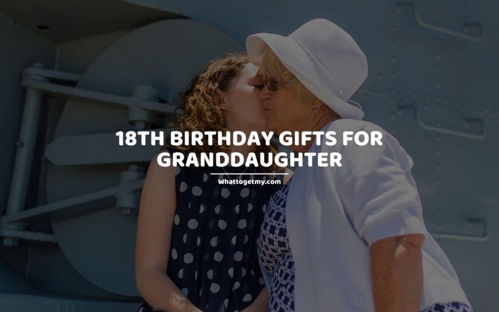 18th Birthday Gifts for Granddaughter whattogetmy