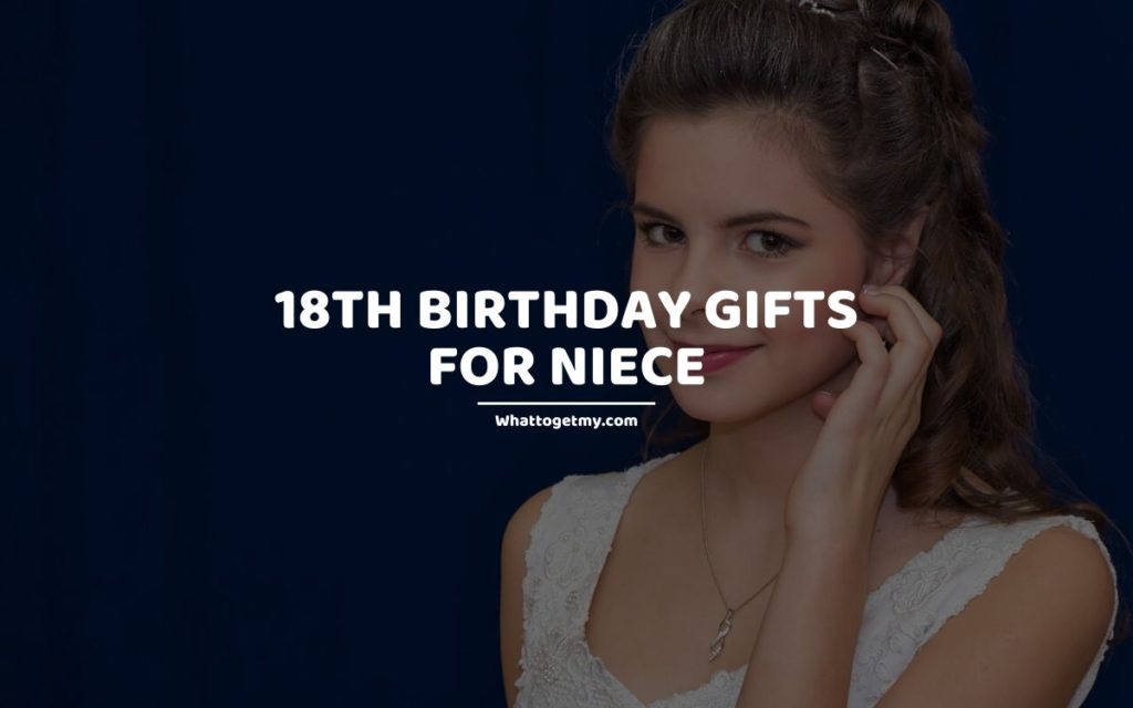 18th Birthday Gifts for Niece whattogetmy