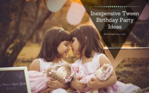 4 Favorite Inexpensive Tween Birthday Party Idea