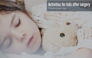 Activities for kids after surgery