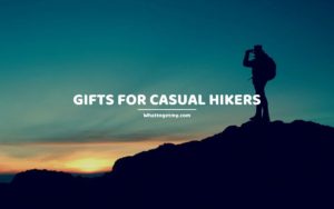 Gifts for Casual Hikers whattogetmy