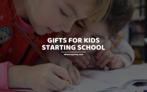 Gifts for Kids Starting School whattogetmy