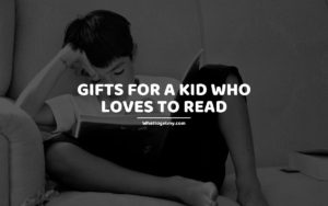 Gifts for a Kid Who Loves to Read whattogetmy