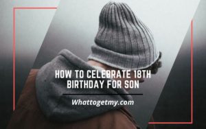 How to Celebrate 18th Birthday for Son