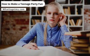 How to Make a Teenage Party Fun