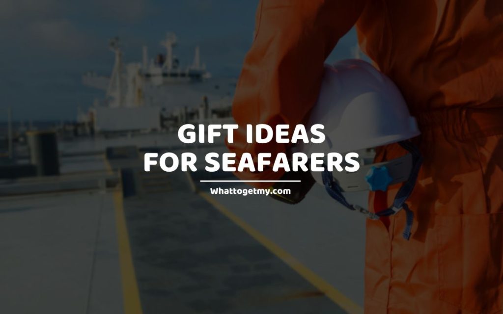 Gift Ideas for Seafarers whattogetmy
