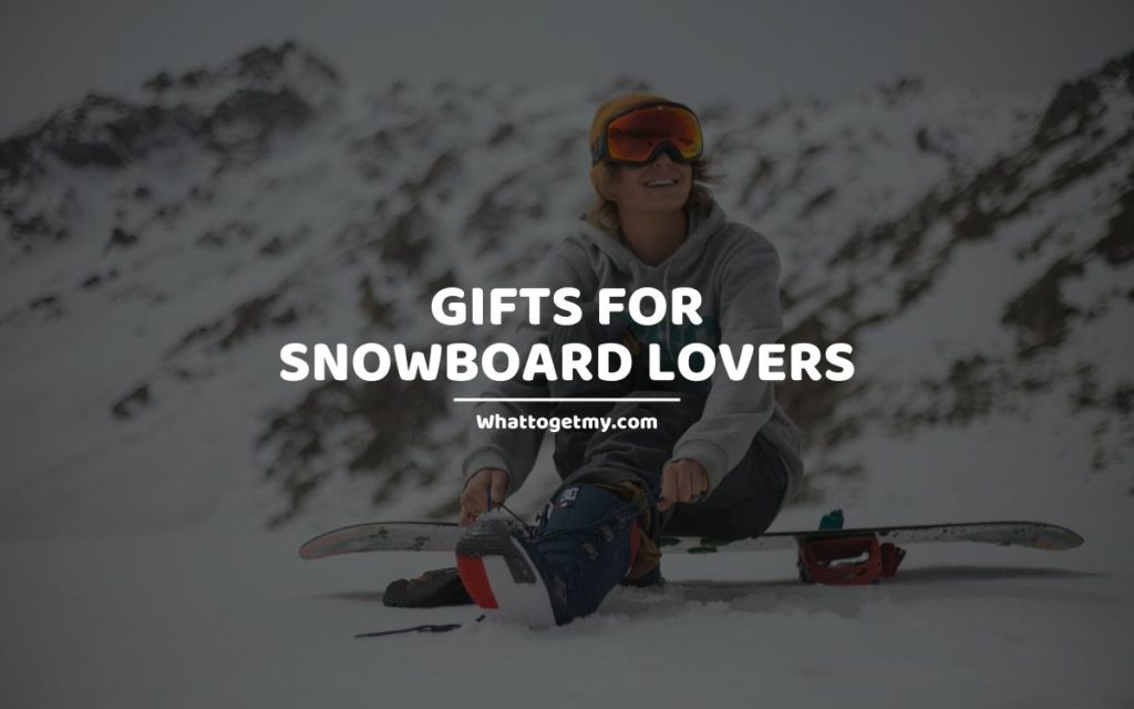 Gifts for Snowboard Lovers whattogetmy