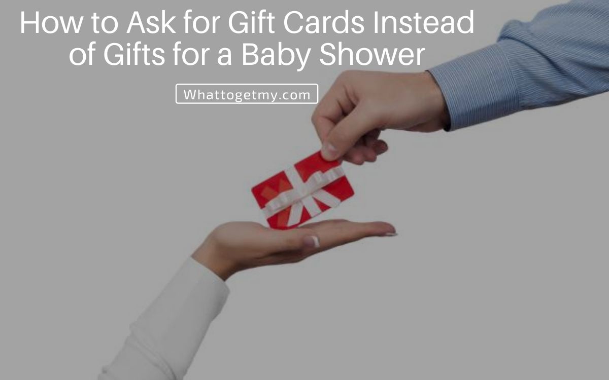 How To Ask For Gift Cards Instead Of Gifts For A Baby Shower What To 