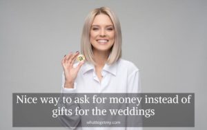 Nice way to ask for money instead of gifts for the weddings