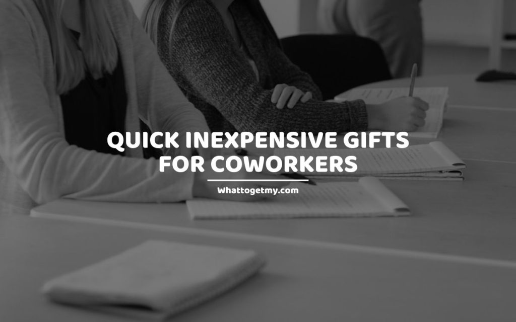 Quick Inexpensive Gifts for Coworkers whattogetmy