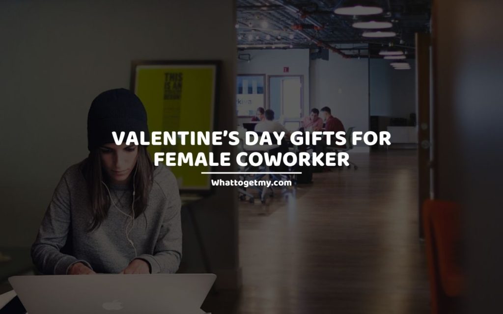 Valentine’s Day Gifts for Female Coworker whattogetmy