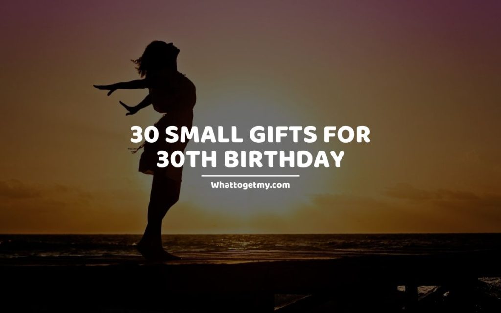 30 Small Gifts for 30th Birthday whattogetmy