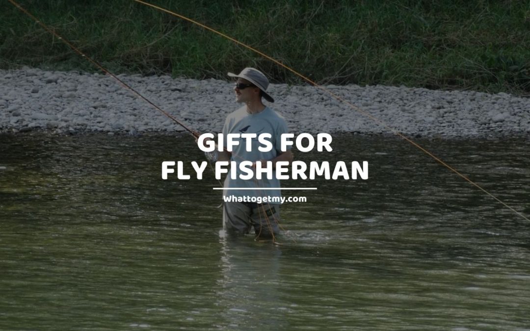 8 Useful Gifts for Fly Fisherman What to get my...