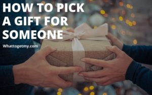 How to Pick a Gift for Someone