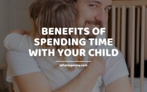 Benefits of Spending Time with Your Child WT