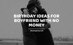 Birthday Ideas for Boyfriend with no Money