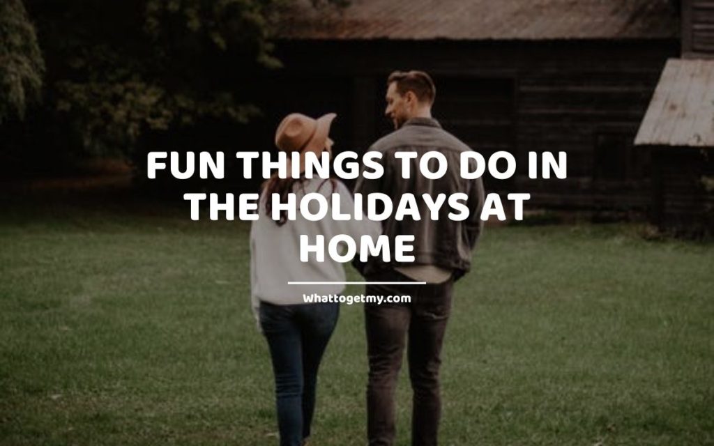 Fun Things to Do in the Holidays at Home WTGM
