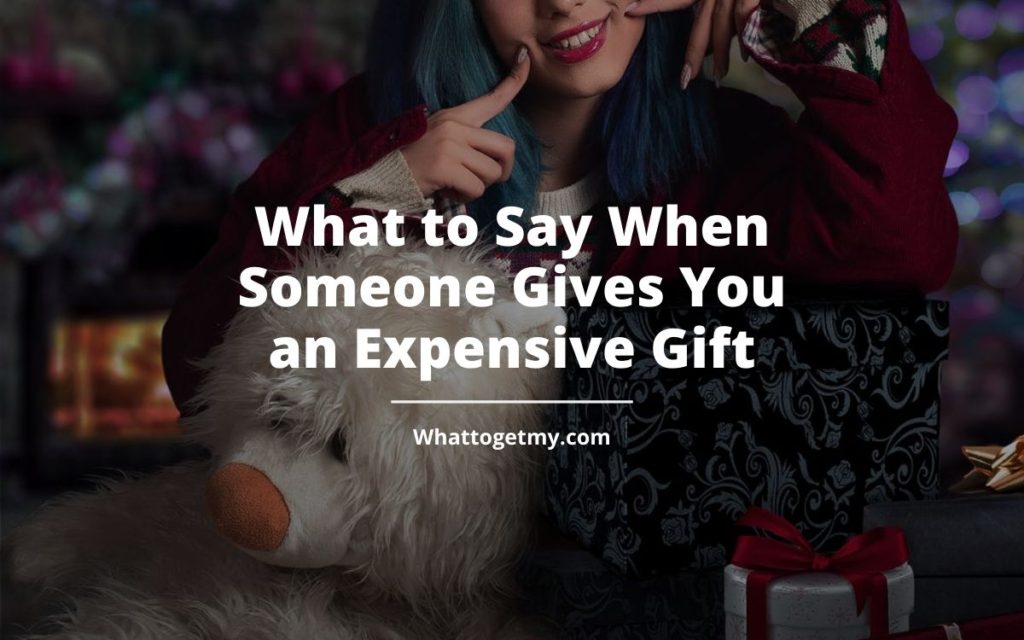 What to Say When Someone Gives You an Expensive Gift WTGM