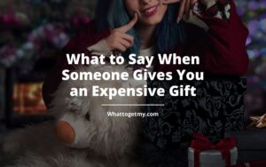 What to Say When Someone Gives You an Expensive Gift WTGM