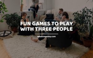 Fun Games to Play with Three People