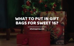 What to Put in Gift Bags for Sweet 16