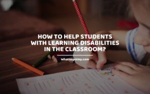 Help Students with Learning Disabilities in The Classroom_ WhatToGetMy