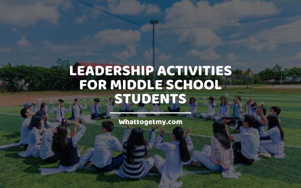Leadership Activities for Middle School Students WhatToGetMy