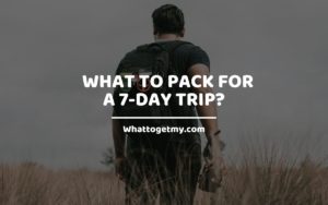 What to Pack For a 7-Day Trip WhatToGetMy