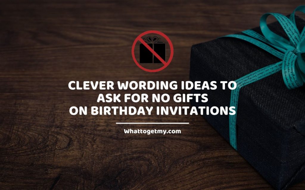 20 Clever Wording Ideas to Ask for No Gifts on Birthday Invitations WhatToGetMy