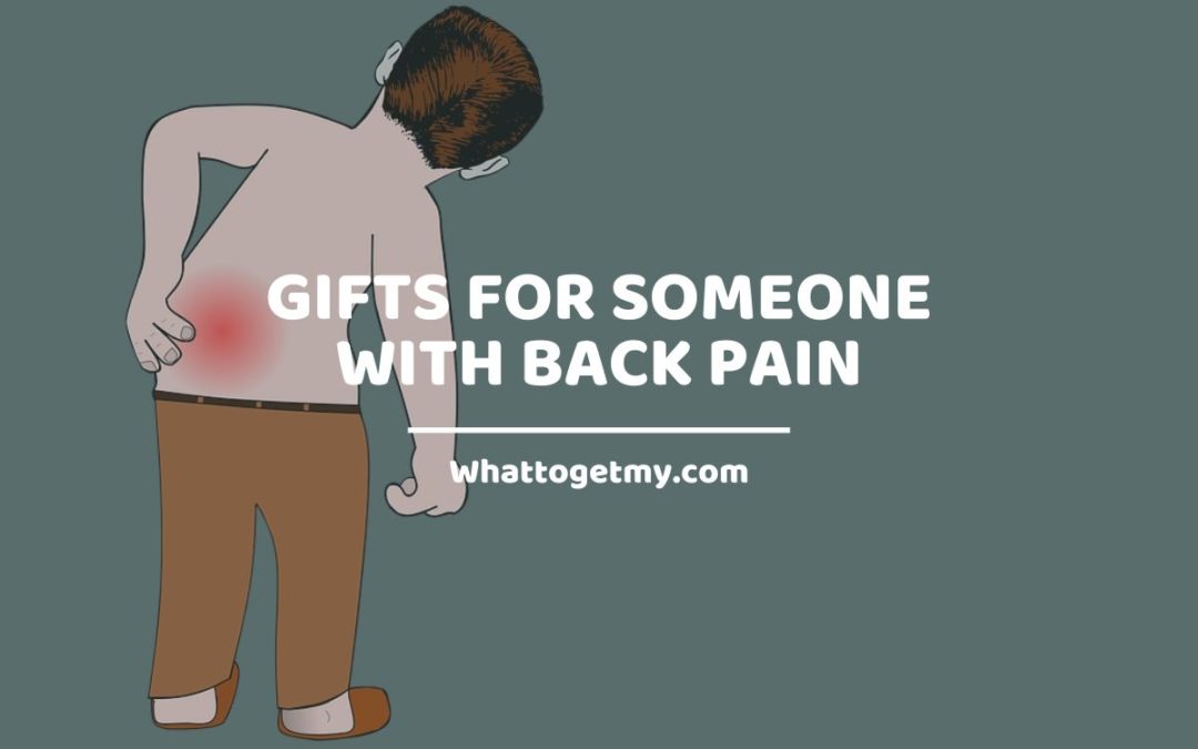 9 Amazing Gifts for Someone with Back Pain What to get my...