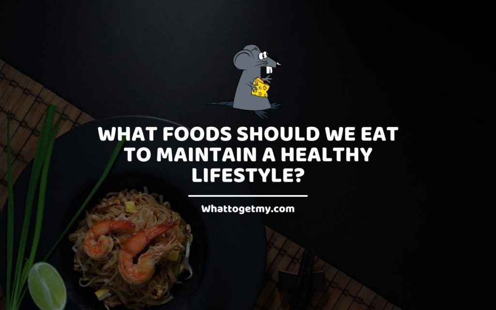 What Foods Should We Eat to Maintain a Healthy Lifestyle_ WTGM