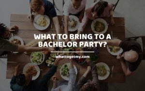 What to Bring to Bachelor Party_ Whattogetmy