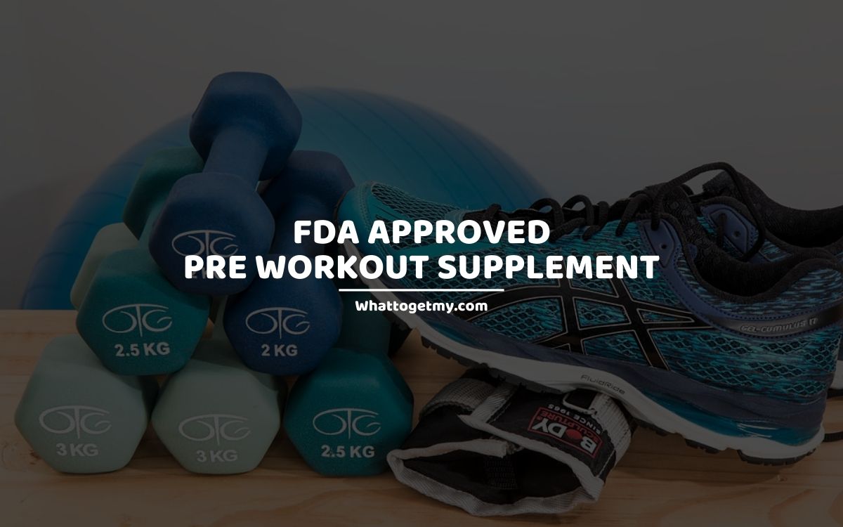 FDA APPROVED PRE WORKOUT What to get my...