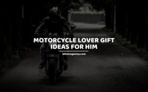 Motorcycle Lover Gift Ideas For Him