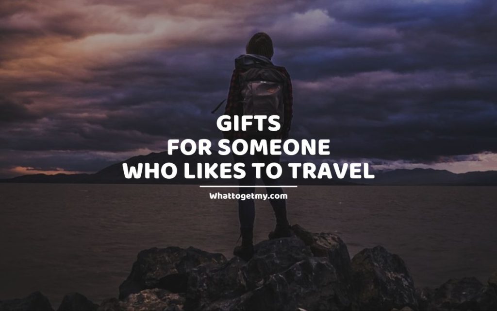 Gifts for Someone who likes to travel