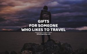 Gifts for Someone who likes to travel