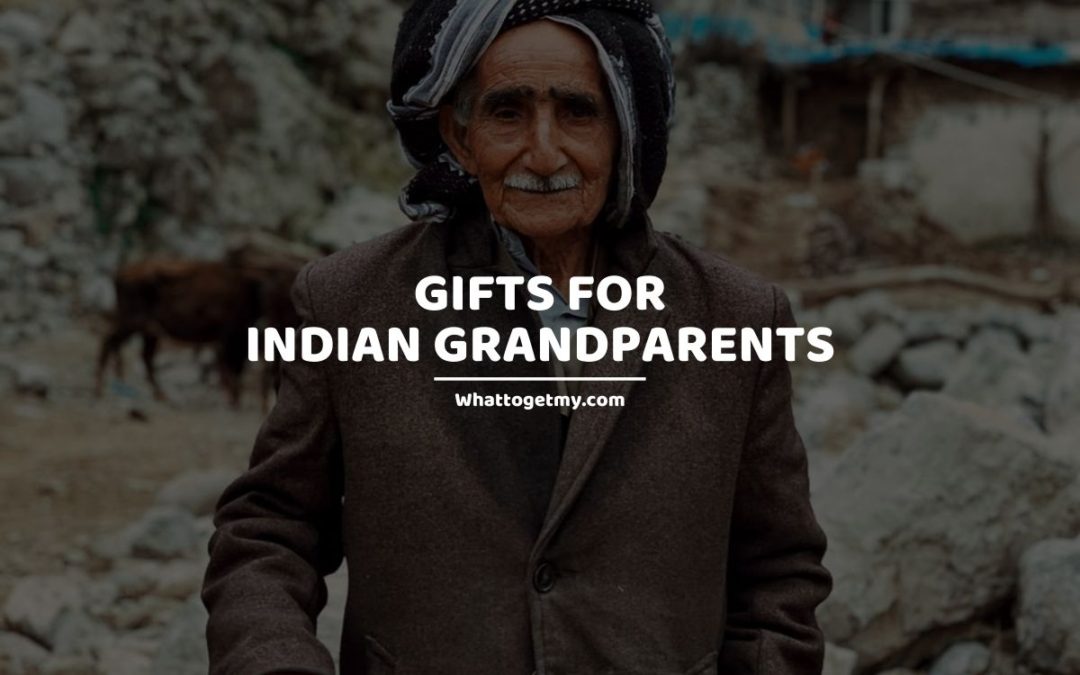Gifts For Indian Grandparents What to get my...