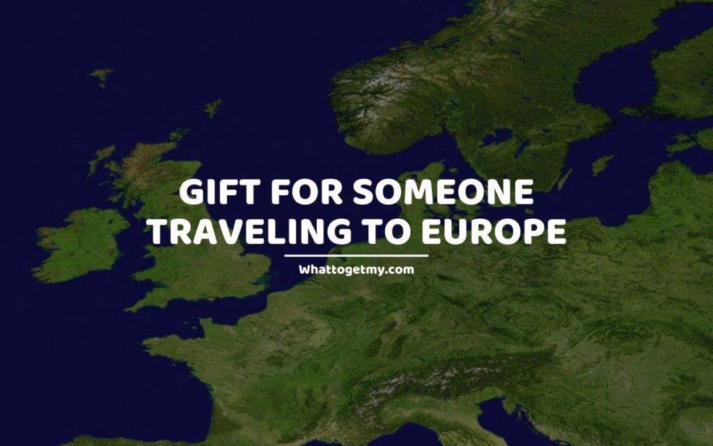 Gift for Someone Traveling to Europe