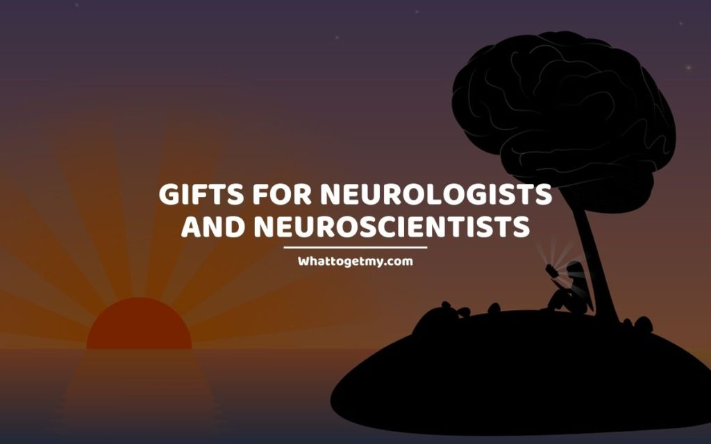 Gifts For Neurologists and Neuroscientists