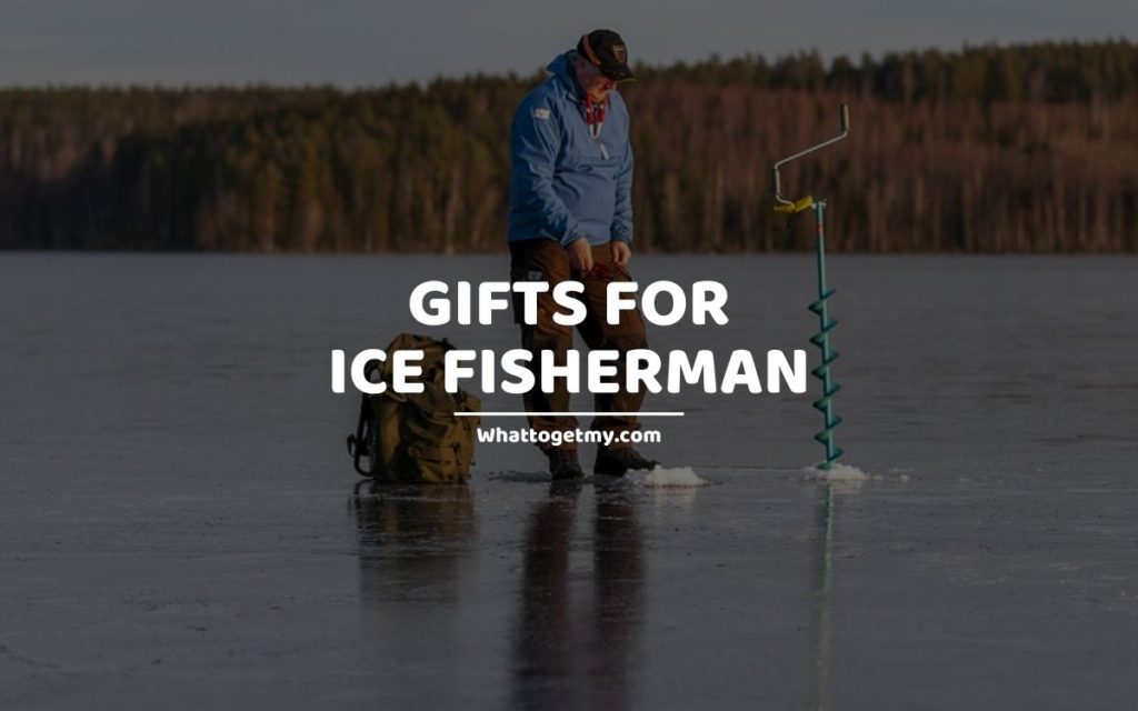 Gifts for Ice Fisherman