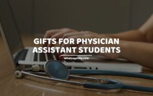 Gifts for Physician Assistant Students