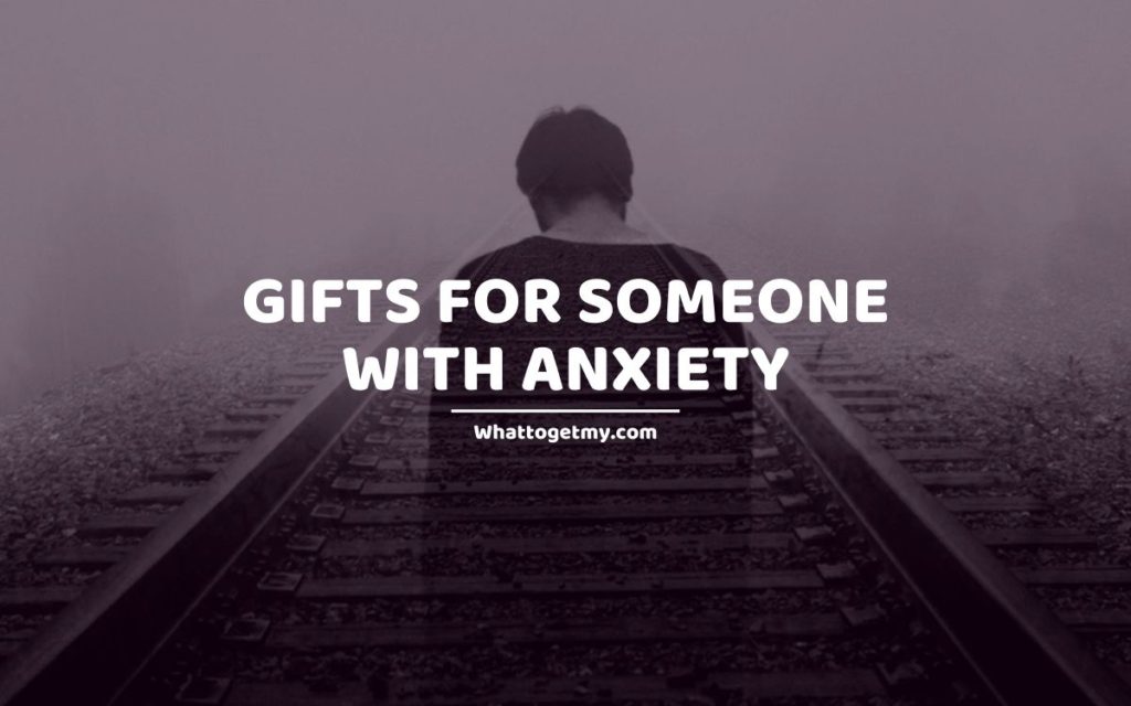 Gifts for Someone with Anxiety