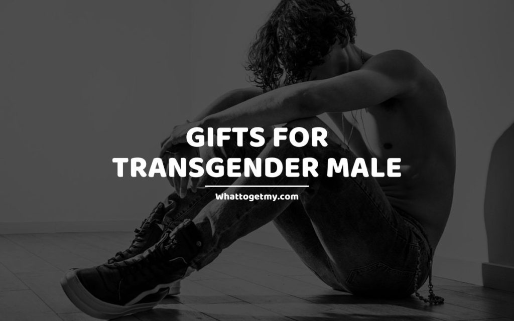 Gifts for Transgender Male