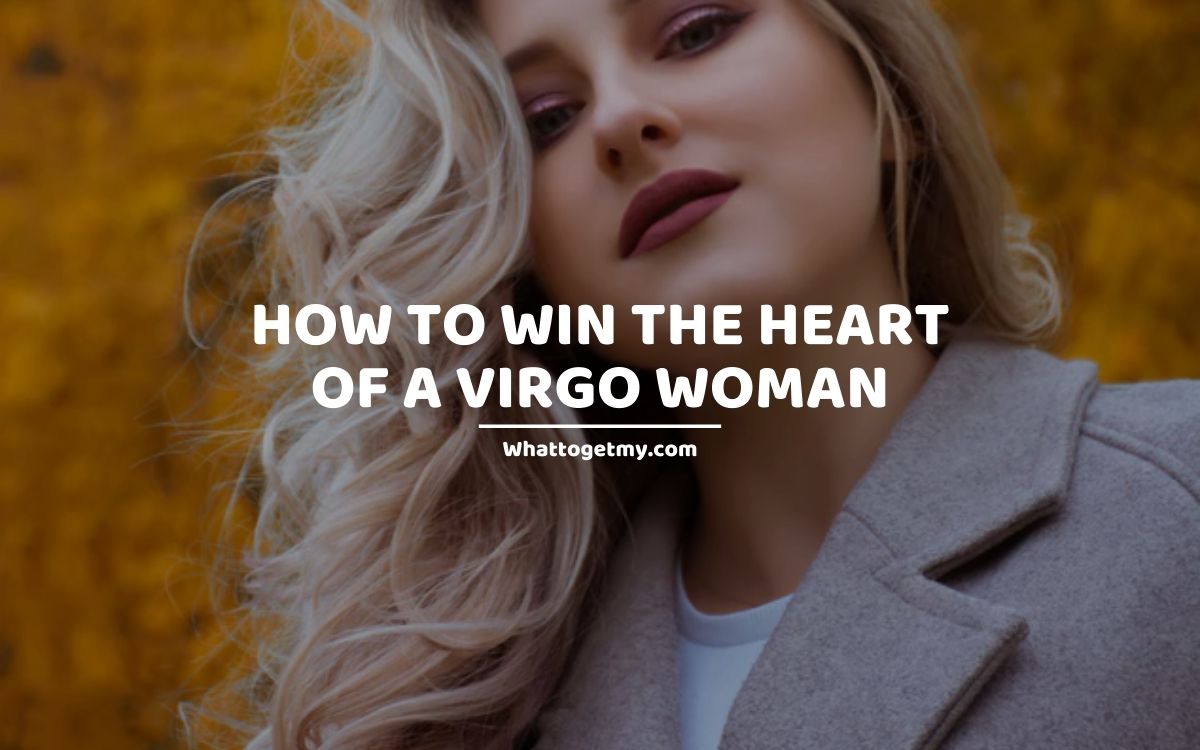 How to make a virgo woman jealous