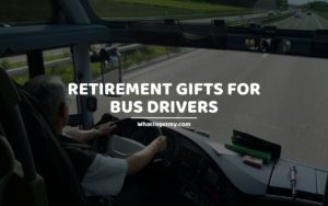 Retirement Gifts for Bus Drivers