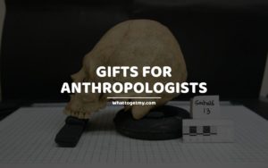 GIFTS FOR ANTHROPOLOGISTS