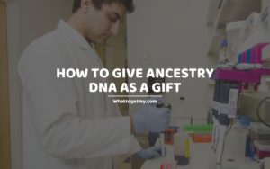 Give Ancestry DNA as a Gift